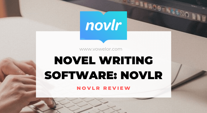 Novlr Review – A Comprehensive Guide to Novlr Writing App