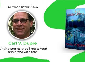 Author Carl V. Dupre: Writing stories that’ll make your skin crawl with fear Author Carl V. Dupre
