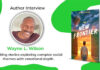 Author Wayne L. Wilson: Writing Stories Exploring Complex Social Themes with Emotional Depth wayne wilson author interview banner